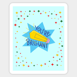 You're Brilliant Sticker